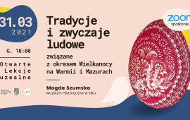 Otwarta lekcja muzealna online: Tradycje i zwyczaje ludowe związane z okresem Wielkanocy na Warmii i Mazurach