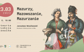 Lezione aperta online al museo: Masuria, Mazovia, Masuria