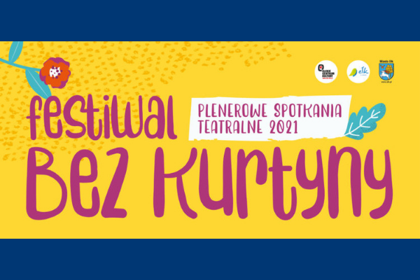 Festiwal Bez Kurtyny, czyli Plenerowe Spotkania Teatralne 2021