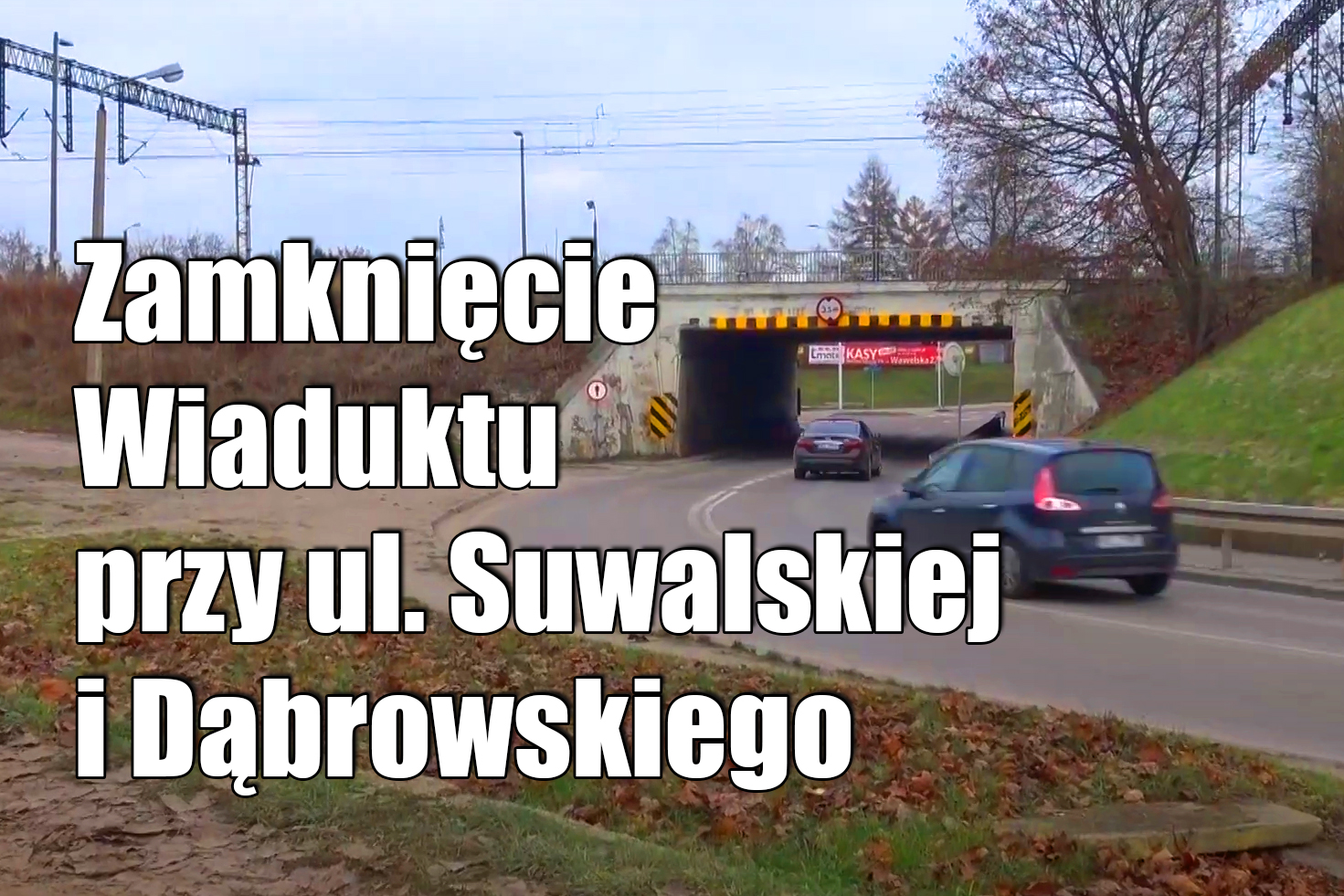 Schließung der Passage unter dem Eisenbahnviadukt entlang der Straßen Suwalska und Dąbrowskiego