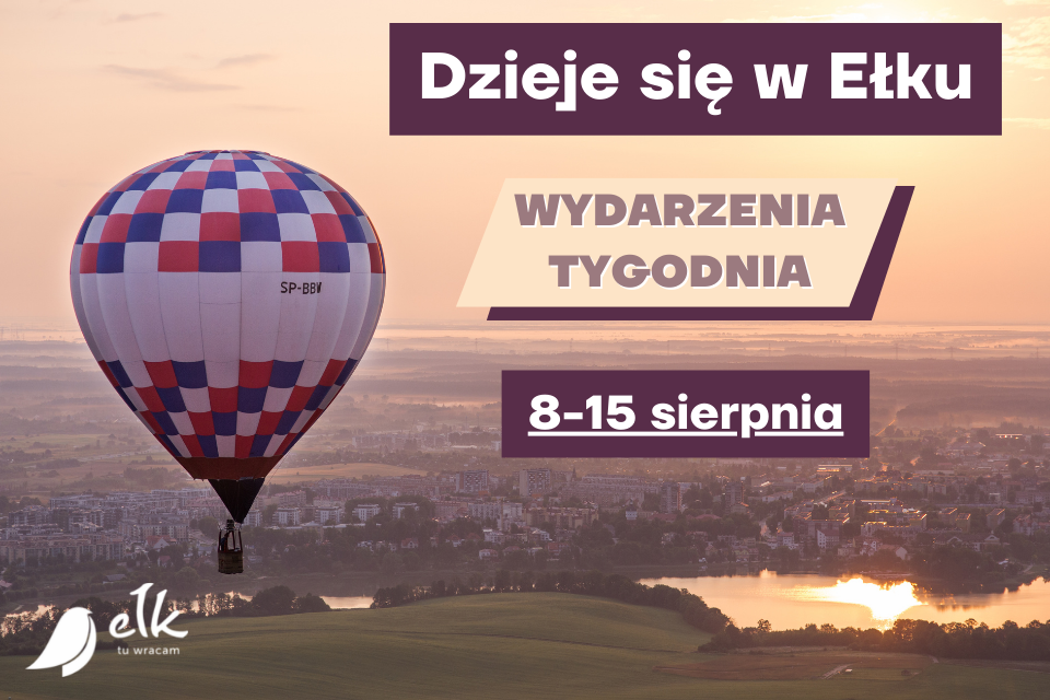 Dzieje się w Ełku – wydarzenia 8-15 sierpnia