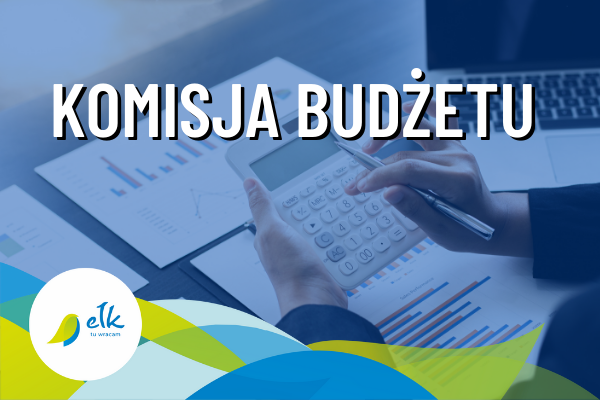 Posiedzenie Komisji Budżetu Rady Miasta Ełku