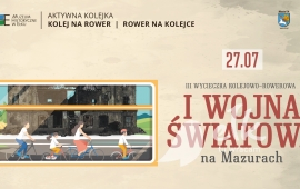 Aktywna Kolejka - wycieczka kolejowo-rowerowa "I wojna światowa na Mazurach”