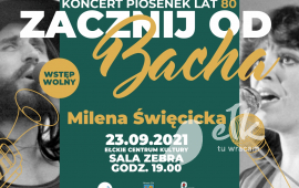Koncert piosenek lat 80tych w wykonaniu Mileny Święcickiej "Zacznij od Bacha"