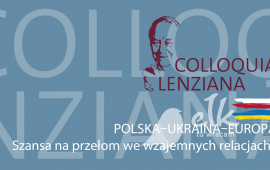 Colloquia Lenziana: Polska – Ukraina – Europa. Szansa na przełom we wzajemnych relacjach?
