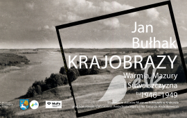 Wystawa MHE: Jan Bułhak. Krajobrazy. Warmia, Mazury i Suwalszczyzna 1946-49