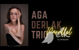 Koncert Aga Derlak Trio - Parallel