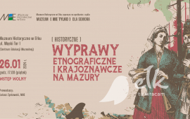 Muzeum (nie tylko) dla Seniora: (Historyczne) wyprawy etnograficzne i krajoznawcze na Mazury