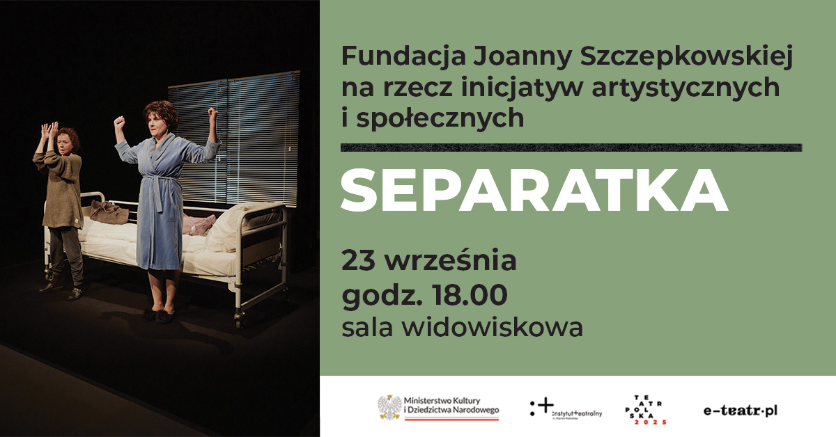 Spektakl SEPARATKA | TEATR POLSKA 2025