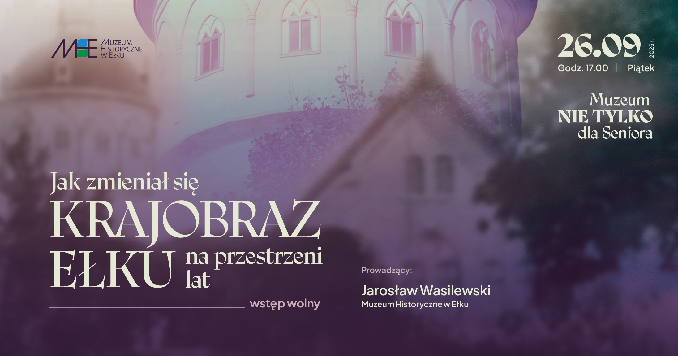 Muzeum (nie tylko) dla Seniora: Jak zmieniał się krajobraz Ełku na przestrzeni lat