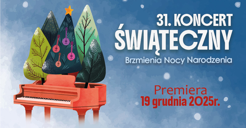 31. Koncert Świąteczny - PREMIERA