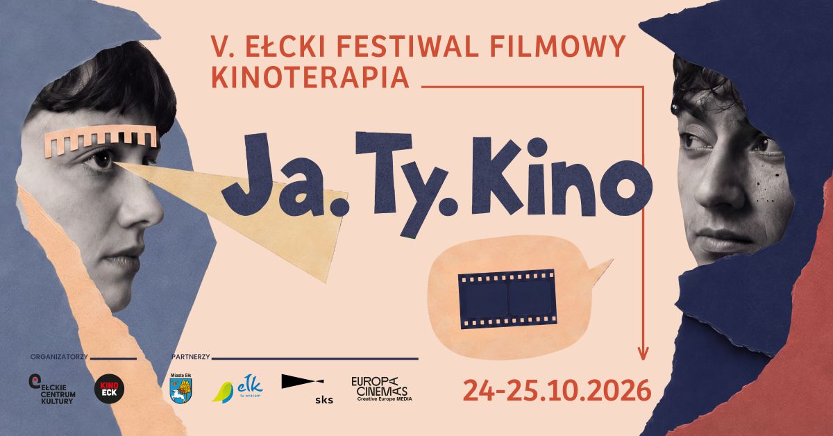 V EŁCKI FESTIWAL FILMOWY KINOTERAPIA „Ja.Ty.Kino”