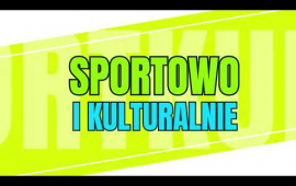 "Sportowo i kulturalnie"