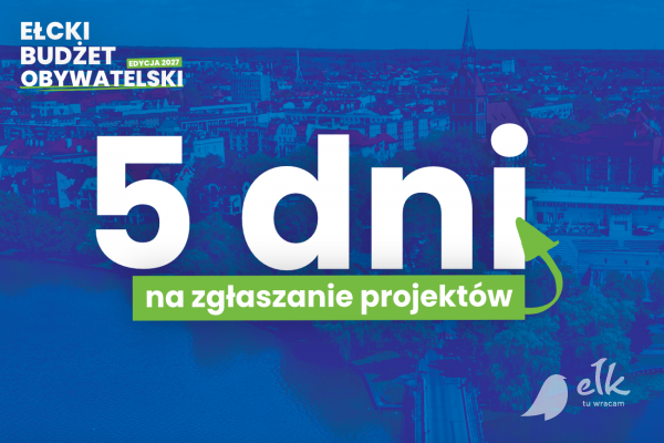 Zgłoś swój projekt w kolejnej edycji Ełckiego Budżetu Obywatelskiego