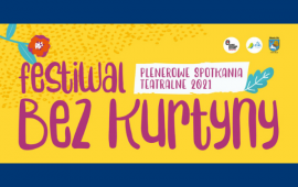 Festiwal Bez Kurtyny, czyli Plenerowe Spotkania Teatralne 2021