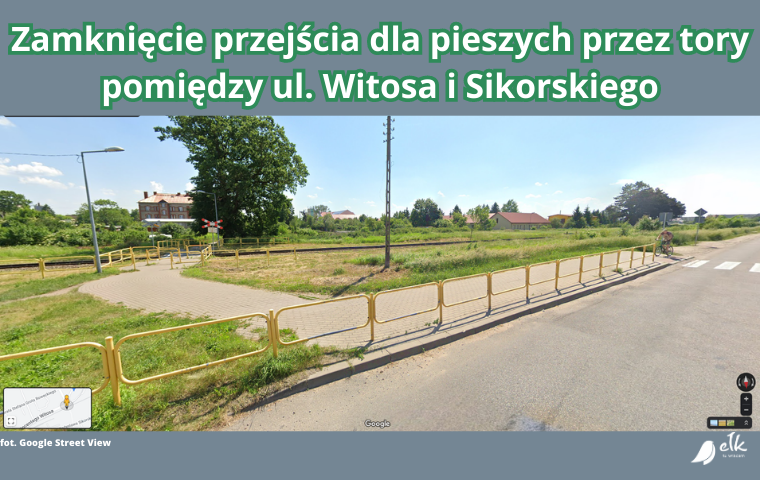 Zamknięcie przejścia dla pieszych przez tory pomiędzy ul. Witosa i Sikorskiego