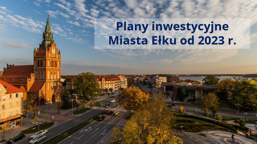 Inwestycje miasta Ełku w 2023 roku i plany na przyszłość