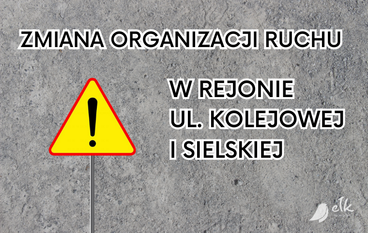 Change of traffic organization in the area of Kolejowa and Sielska Streets